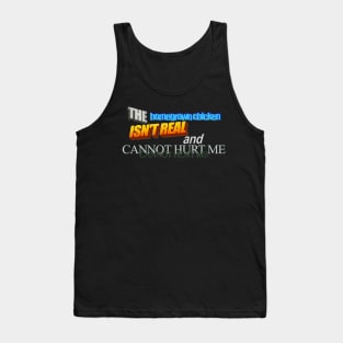 The Homegrown Chicken isn't Real... Tank Top